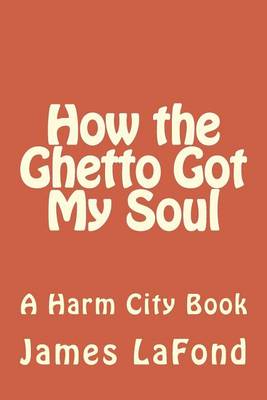 Book cover for How the Ghetto Got My Soul