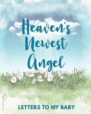 Book cover for Heaven's Newest Angel Letters To My Baby