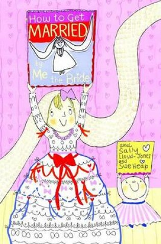 Cover of How to Get Married by Me, the Bride