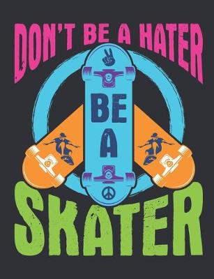 Book cover for Don't Be A Hater Be A Skater