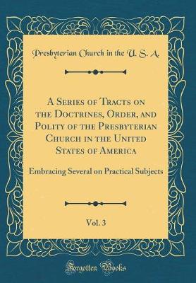 Book cover for A Series of Tracts on the Doctrines, Order, and Polity of the Presbyterian Church in the United States of America, Vol. 3