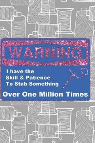 Cover of Warning I Have the Skill Patience to Stab Something Over One Million Times