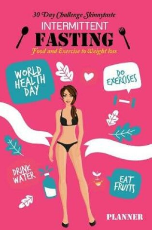 Cover of 30 Day Challenge Skinnytaste Intermittent Fasting Food and Exercise to Weight loss