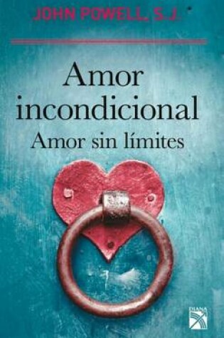 Cover of Amor Incondicional. Amor Sin Limites / Unconditional Love