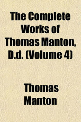 Cover of The Complete Works of Thomas Manton, D.D. (Volume 4)