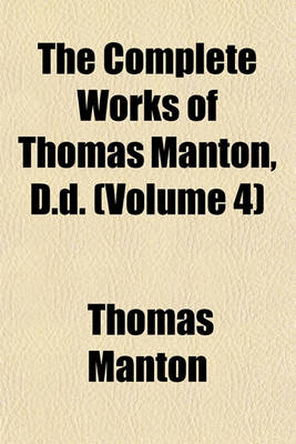 Book cover for The Complete Works of Thomas Manton, D.D. (Volume 4)