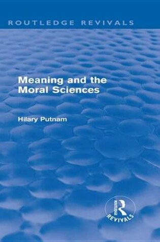 Cover of Meaning and the Moral Sciences (Routledge Revivals)