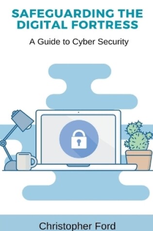 Cover of Safeguarding the Digital Fortress