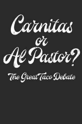 Cover of Carnitas or Al Pastor? The Great Taco Debate Food Journal