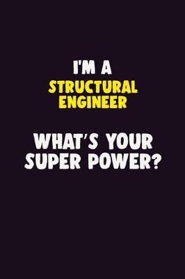 Book cover for I'M A Structural Engineer, What's Your Super Power?