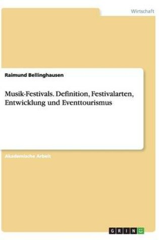 Cover of Musik-Festivals. Definition, Festivalarten, Entwicklung und Eventtourismus