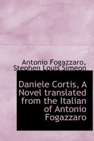 Cover of Daniele Cortis, a Novel Translated from the Italian of Antonio Fogazzaro