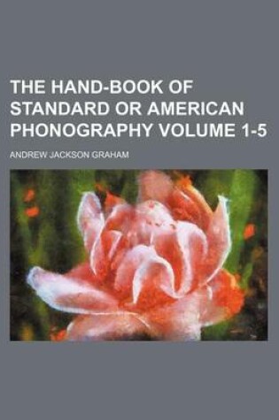 Cover of The Hand-Book of Standard or American Phonography Volume 1-5