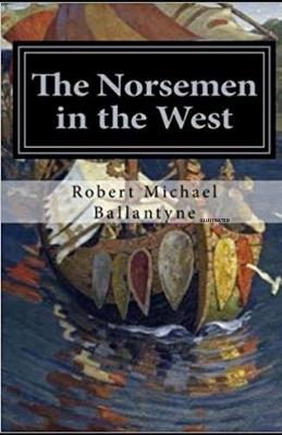 Book cover for The Norsemen in the West Illustrated