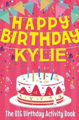 Cover of Happy Birthday Kylie - The Big Birthday Activity Book