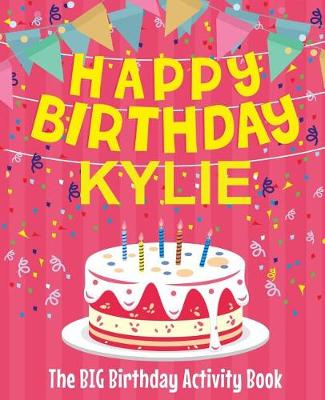 Book cover for Happy Birthday Kylie - The Big Birthday Activity Book