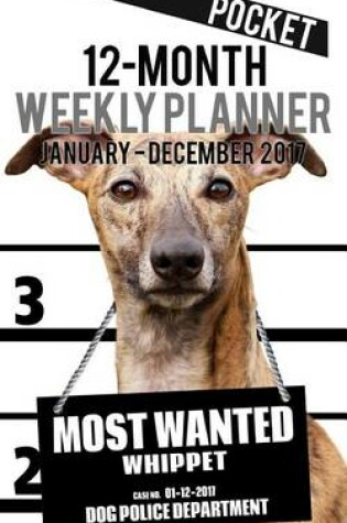 Cover of 2017 Pocket Weekly Planner - Most Wanted Whippet