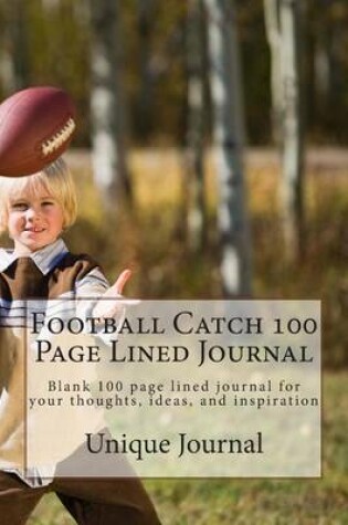 Cover of Football Catch 100 Page Lined Journal