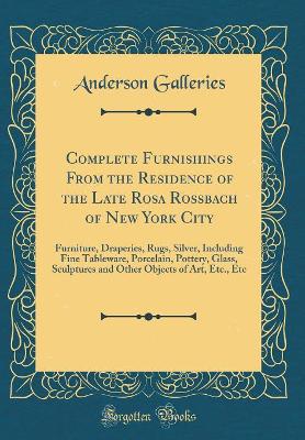 Book cover for Complete Furnishings from the Residence of the Late Rosa Rossbach of New York City