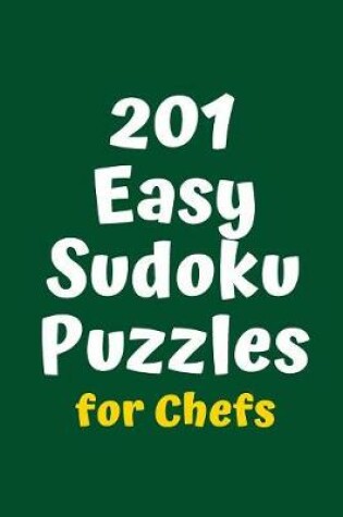 Cover of 201 Easy Sudoku Puzzles for Chefs