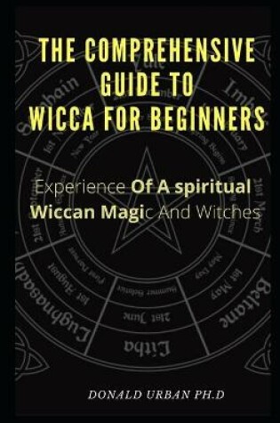 Cover of The Comprehensive Guide to Wicca for Beginner