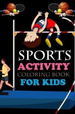 Cover of Sports Activity Coloring Book For Kids
