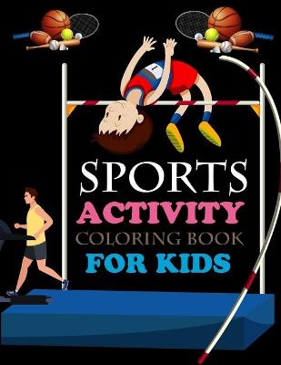 Book cover for Sports Activity Coloring Book For Kids