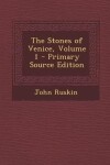 Book cover for Stones of Venice, Volume 1