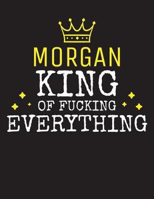 Book cover for MORGAN - King Of Fucking Everything