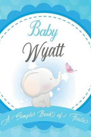 Cover of Baby Wyatt A Simple Book of Firsts