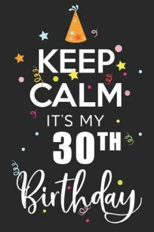 Cover of Keep Calm It's My 30th Birthday