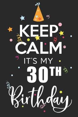 Book cover for Keep Calm It's My 30th Birthday