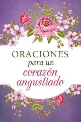 Cover of Oraciones Para Un Corazon Angustiado