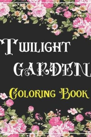 Cover of TWILIGHT GARDEN Coloring Book