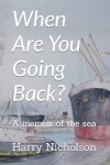 Book cover for When Are You Going Back?