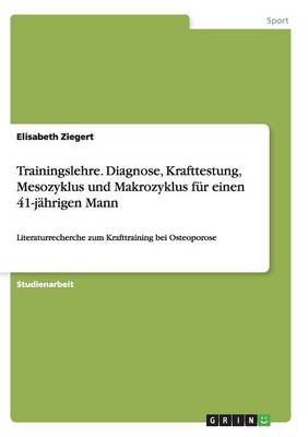 Cover of Trainingslehre. Diagnose, Krafttestung, Mesozyklus und Makrozyklus für einen 41-jährigen Mann