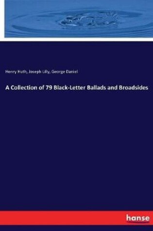 Cover of A Collection of 79 Black-Letter Ballads and Broadsides