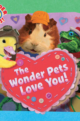 Cover of The Wonder Pets Love You!