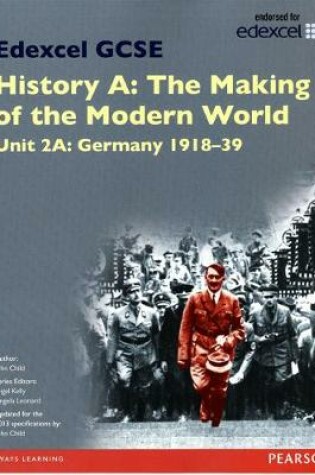 Cover of Edexcel GCSE History A The Making of the Modern World: Unit 2A Germany 1918-39 SB 2013