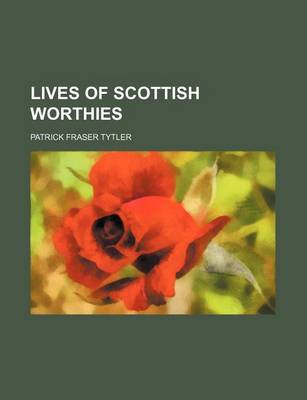 Book cover for Lives of Scottish Worthies (Volume 1)