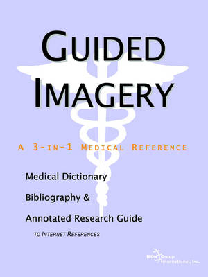 Book cover for Guided Imagery - A Medical Dictionary, Bibliography, and Annotated Research Guide to Internet References