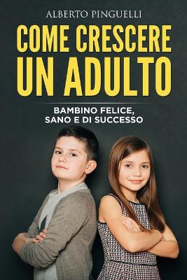 Book cover for Come Crescere Un Adulto