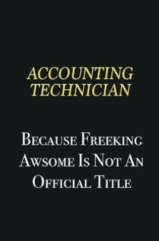 Cover of Accounting Technician because freeking awsome is not an official title