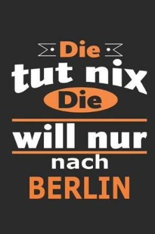 Cover of Die tut nix Die will nur nach Berlin