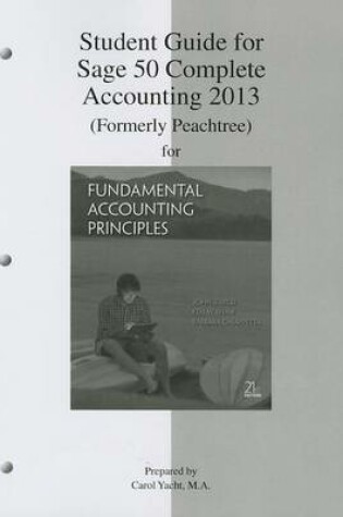 Cover of Fundamental Accounting Principles Student Guide for Sage 50 Complete Accounting 2013 (Formerly Peachtree)