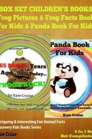 Cover of Box Set Children's Books: Frog Pictures & Frog Facts Book for Kids & Panda Book for Kids - Intriguing & Interesting Fun Animal Facts: 2 in 1 Box Set Animal Kid Books