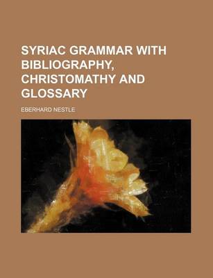 Book cover for Syriac Grammar with Bibliography, Christomathy and Glossary