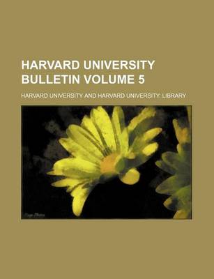 Book cover for Harvard University Bulletin Volume 5