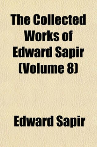 Cover of The Collected Works of Edward Sapir (Volume 8)