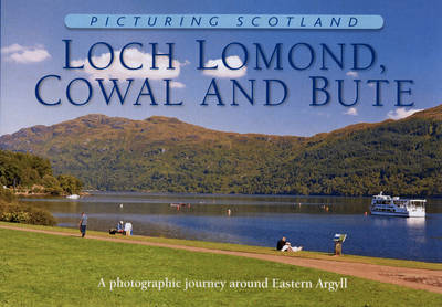 Book cover for Loch Lomond, Cowal & Bute: Picturing Scotland